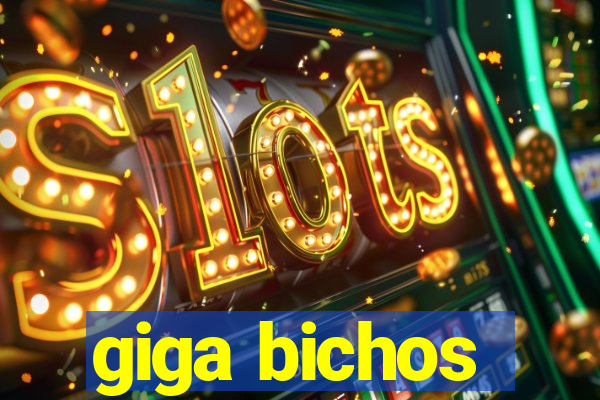 giga bichos